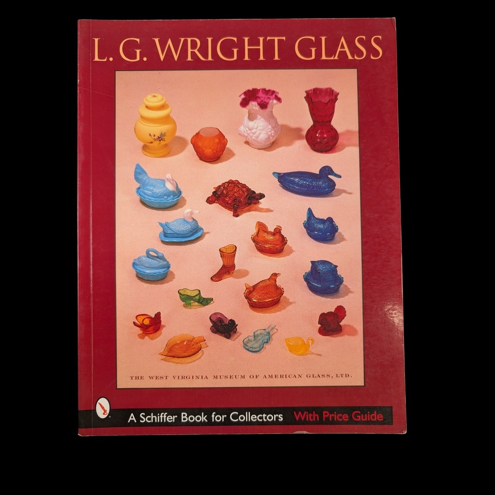 L.G. Wright Glass Schiffer Book for Collectors with Price Guide 2003 Softcover